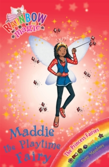Rainbow Magic: Maddie the Playtime Fairy : The Princess Fairies Book 6, Paperback Book Rainbow Magic: Maddie the Playtime Fairy : The Princess Fairies Book 6, Paperback Book