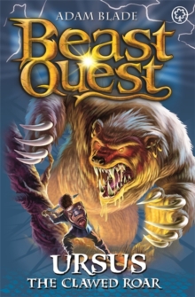 Beast Quest: Ursus the Clawed Roar : Series 9 Book 1, Paperback / softback Book Beast Quest: Ursus the Clawed Roar : Series 9 Book 1, Paperback / softback Book