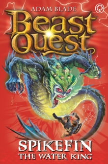Beast Quest: Spikefin the Water King : Series 9 Book 5, Paperback / softback Book Beast Quest: Spikefin the Water King : Series 9 Book 5, Paperback / softback Book