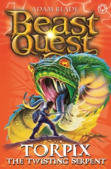 Beast Quest: Torpix the Twisting Serpent : Series 9 Book 6, Paperback / softback Book Beast Quest: Torpix the Twisting Serpent : Series 9 Book 6, Paperback / softback Book