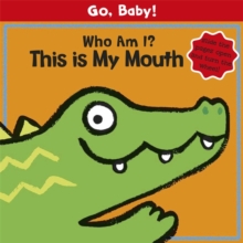 Who am I? This is My Mouth, Board book Book Who am I? This is My Mouth, Board book Book