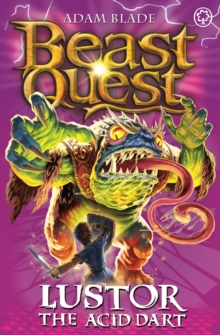 Beast Quest: Lustor the Acid Dart : Series 10 Book 3, Paperback Book Beast Quest: Lustor the Acid Dart : Series 10 Book 3, Paperback Book