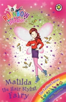 Rainbow Magic: Matilda the Hair Stylist Fairy : The Fashion Fairies Book 5, Paperback Book Rainbow Magic: Matilda the Hair Stylist Fairy : The Fashion Fairies Book 5, Paperback Book