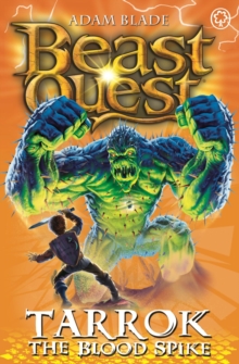 Beast Quest: Tarrok the Blood Spike : Series 11 Book 2, Paperback / softback Book Beast Quest: Tarrok the Blood Spike : Series 11 Book 2, Paperback / softback Book