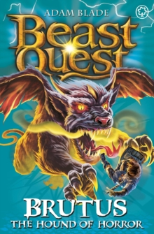 Beast Quest: Brutus the Hound of Horror : Series 11 Book 3, Paperback / softback Book Beast Quest: Brutus the Hound of Horror : Series 11 Book 3, Paperback / softback Book