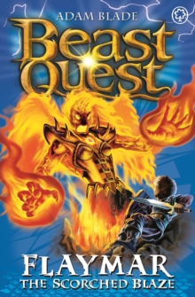 Beast Quest: Flaymar the Scorched Blaze : Series 11 Book 4, Paperback / softback Book Beast Quest: Flaymar the Scorched Blaze : Series 11 Book 4, Paperback / softback Book