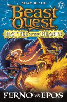 Beast Quest: Battle of the Beasts: Ferno vs Epos : Book 1