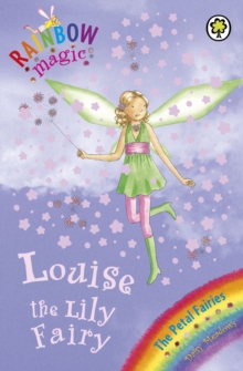 Louise The Lily Fairy : The Petal Fairies Book 3