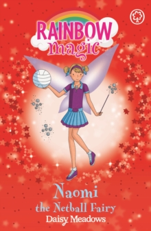 Naomi the Netball Fairy : The Sporty Fairies Book 4