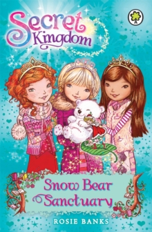 Secret Kingdom: Snow Bear Sanctuary : Book 15