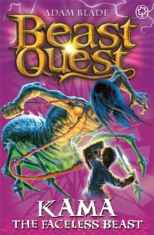 Beast Quest: Kama the Faceless Beast : Series 12 Book 6, Paperback / softback Book Beast Quest: Kama the Faceless Beast : Series 12 Book 6, Paperback / softback Book