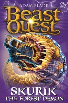 Beast Quest: Skurik the Forest Demon : Series 13 Book 1, Paperback / softback Book Beast Quest: Skurik the Forest Demon : Series 13 Book 1, Paperback / softback Book