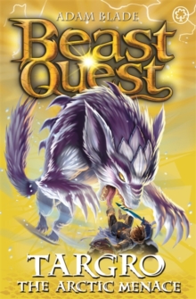 Beast Quest: Targro the Arctic Menace : Series 13 Book 2, Paperback / softback Book Beast Quest: Targro the Arctic Menace : Series 13 Book 2, Paperback / softback Book