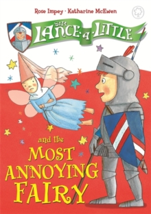 Sir Lance-a-Little and the Most Annoying Fairy : Book 3, Paperback / softback Book Sir Lance-a-Little and the Most Annoying Fairy : Book 3, Paperback / softback Book
