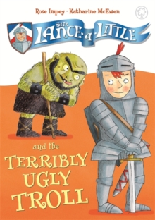 Sir Lance-a-Little and the Terribly Ugly Troll : Book 4, Paperback Book Sir Lance-a-Little and the Terribly Ugly Troll : Book 4, Paperback Book