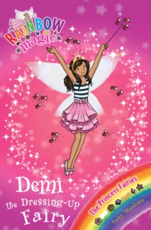 Demi the Dressing-Up Fairy : The Princess Fairies Book 2