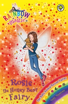 Rosie the Honey Bear Fairy : The Baby Animal Rescue Fairies Book 6