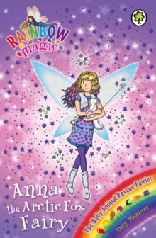 Anna the Arctic Fox Fairy : The Baby Animal Rescue Fairies Book 7