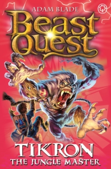 Beast Quest: Tikron the Jungle Master : Series 14 Book 3, Paperback / softback Book Beast Quest: Tikron the Jungle Master : Series 14 Book 3, Paperback / softback Book
