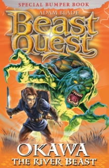 Beast Quest: Okawa the River Beast : Special 13, Paperback / softback Book Beast Quest: Okawa the River Beast : Special 13, Paperback / softback Book