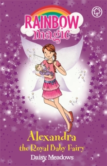 Rainbow Magic: Alexandra the Royal Baby Fairy : Special, Paperback / softback Book Rainbow Magic: Alexandra the Royal Baby Fairy : Special, Paperback / softback Book