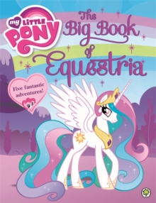The Big Book of Equestria, Hardback Book The Big Book of Equestria, Hardback Book