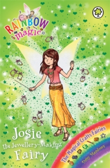 Josie the Jewellery-Making Fairy : The Magical Crafts Fairies Book 4, Paperback Book Josie the Jewellery-Making Fairy : The Magical Crafts Fairies Book 4, Paperback Book