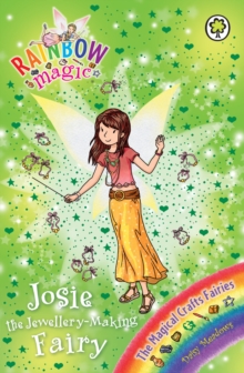 Josie the Jewellery-Making Fairy : The Magical Crafts Fairies Book 4