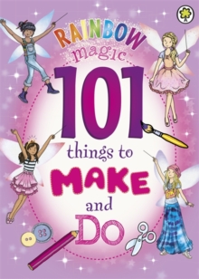 Rainbow Magic: 101 Things to Make and Do, Paperback Book Rainbow Magic: 101 Things to Make and Do, Paperback Book