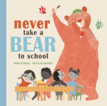 Never Take a Bear to School, Hardback Book Never Take a Bear to School, Hardback Book