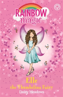 Rainbow Magic: Elle the Thumbelina Fairy : The Storybook Fairies Book 1, Paperback / softback Book Rainbow Magic: Elle the Thumbelina Fairy : The Storybook Fairies Book 1, Paperback / softback Book