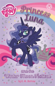 My Little Pony: Princess Luna and the Winter Moon Festival, Paperback / softback Book My Little Pony: Princess Luna and the Winter Moon Festival, Paperback / softback Book