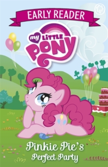My Little Pony Early Reader: Pinkie Pie's Perfect Party : Book 2, Paperback Book My Little Pony Early Reader: Pinkie Pie's Perfect Party : Book 2, Paperback Book