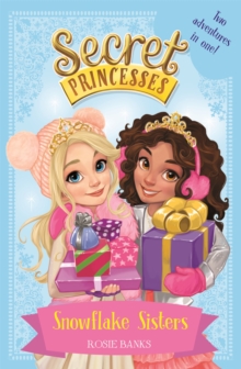 Secret Princesses: Snowflake Sisters : Two adventures in one! Special