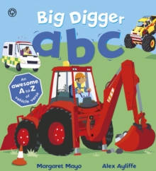 Awesome Engines: Big Digger ABC : An A to Z of things that go!