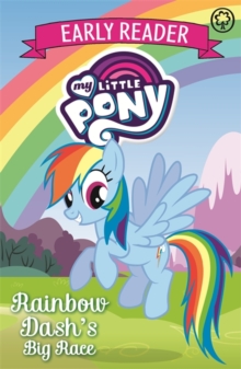 My Little Pony Early Reader: Rainbow Dash's Big Race! : Book 3, Paperback Book My Little Pony Early Reader: Rainbow Dash's Big Race! : Book 3, Paperback Book