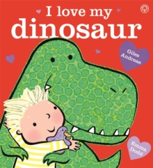 I Love My Dinosaur, Hardback Book I Love My Dinosaur, Hardback Book