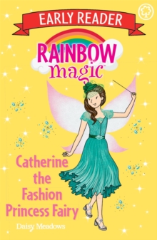 Rainbow Magic Early Reader: Catherine the Fashion Princess Fairy, Paperback / softback Book Rainbow Magic Early Reader: Catherine the Fashion Princess Fairy, Paperback / softback Book