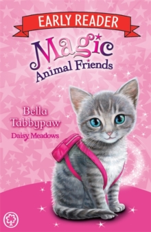 Magic Animal Friends Early Reader: Bella Tabbypaw : Book 4, Paperback / softback Book Magic Animal Friends Early Reader: Bella Tabbypaw : Book 4, Paperback / softback Book