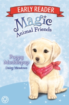 Magic Animal Friends Early Reader: Poppy Muddlepup : Book 5, Paperback / softback Book Magic Animal Friends Early Reader: Poppy Muddlepup : Book 5, Paperback / softback Book