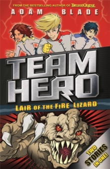 Team Hero: Lair of the Fire Lizard : Special Bumper Book 1, Paperback / softback Book Team Hero: Lair of the Fire Lizard : Special Bumper Book 1, Paperback / softback Book