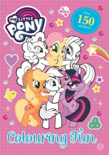 My Little Pony: Colouring Fun : Over 150 stickers!, Paperback / softback Book My Little Pony: Colouring Fun : Over 150 stickers!, Paperback / softback Book