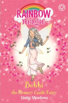 Rainbow Magic: Bobbi the Bouncy Castle Fairy : The Funfair Fairies Book 4