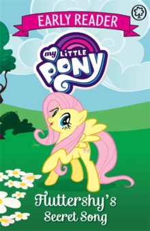My Little Pony Early Reader: Fluttershy's Secret Song : Book 5, Paperback Book My Little Pony Early Reader: Fluttershy's Secret Song : Book 5, Paperback Book