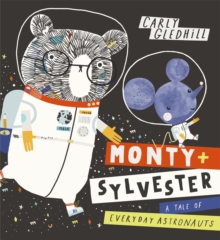 Monty and Sylvester A Tale of Everyday Astronauts, Paperback / softback Book Monty and Sylvester A Tale of Everyday Astronauts, Paperback / softback Book