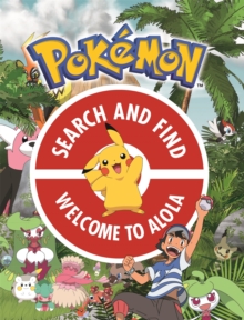 The Official Pokemon Search and Find: Welcome to Alola, Paperback / softback Book The Official Pokemon Search and Find: Welcome to Alola, Paperback / softback Book