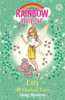 Rainbow Magic: Etta The Elephant Fairy : The Endangered Animals Fairies Book 1