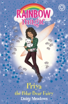 Priya the Polar Bear Fairy : The Endangered Animals Fairies: Book 2