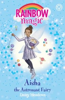 Aisha the Astronaut Fairy : The Discovery Fairies Book 1