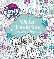 My Little Pony: My Little Pony Winter Wonderland Creative Colouring, Paperback / softback Book My Little Pony: My Little Pony Winter Wonderland Creative Colouring, Paperback / softback Book